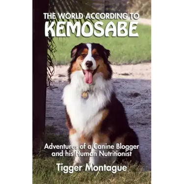 The World According to Kemosabe: Adventures of a Canine Blogger and His Human Nutritionist