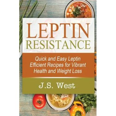 Leptin: Leptin Efficient Recipes: Quick and Easy Leptin Efficient Recipes for Vibrant Health and Weight Loss