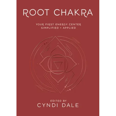 Root Chakra: Your First Energy Center Simplified and Applied