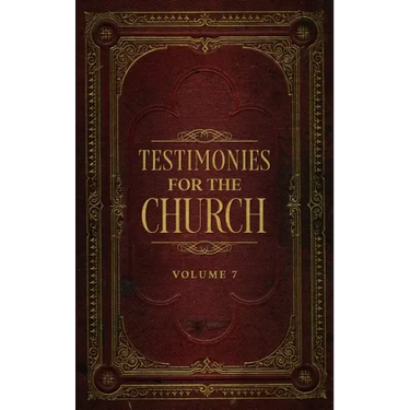 Testimonies for the Church Volume 7