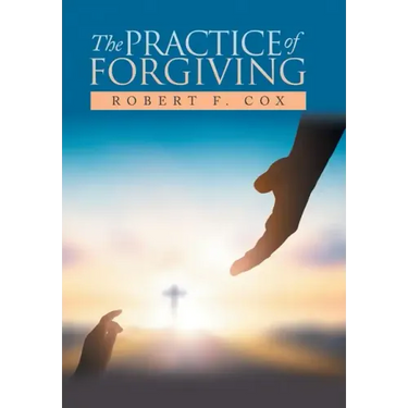 The Practice of Forgiving