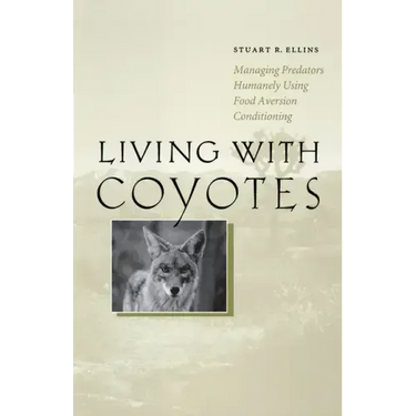 Living with Coyotes: Managing Predators Humanely Using Food Aversion Conditioning
