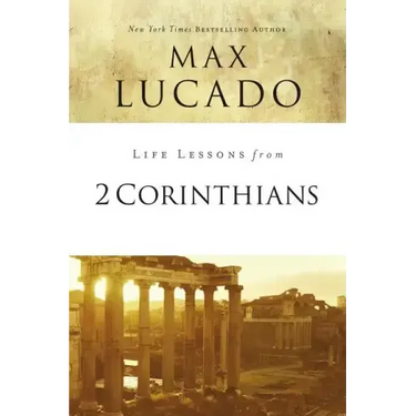 Life Lessons from 2 Corinthians: Remembering What Matters