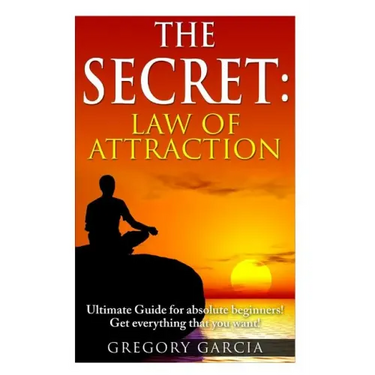 The Secret Law of Attraction: Guide for Absolute Beginners