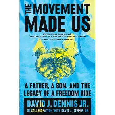The Movement Made Us: A Father, a Son, and the Legacy of a Freedom Ride