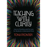 Teaching with Clarity: How to Prioritize and Do Less So Students Understand More