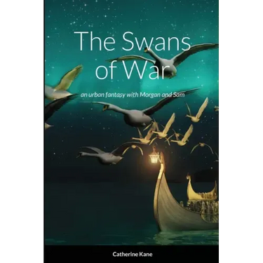 The Swans of War: an urban fantasy with Morgan and Sam