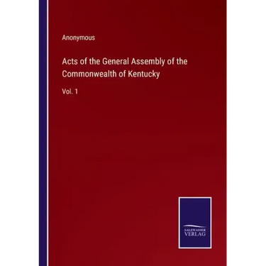 Acts of the General Assembly of the Commonwealth of Kentucky: Vol. 1