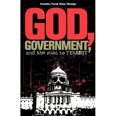 God, Government, and the Road to Tyranny: A Christian View of Government and Morality