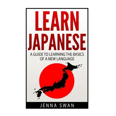 Learn Japanese: A Guide to Learning the Basics of a New Language