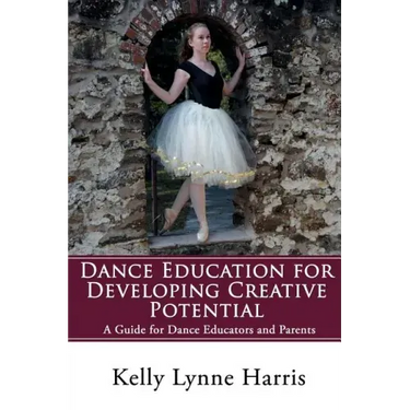 Dance Education for Developing Creative Potential: A Guide for Teachers and Parents