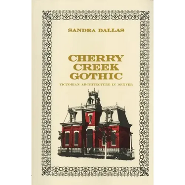 Cherry Creek Gothic: Victorian Architecture in Denver