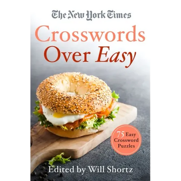 The New York Times Crosswords Over Easy: 75 Easy Crossword Puzzles