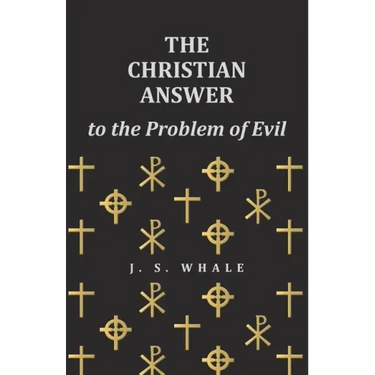 The Christian Answer to the Problem of Evil