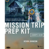 Mission Trip Prep Kit Leader's Guide: Complete Preparation for Your Students' Cross-Cultural Experience