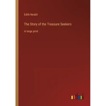 The Story of the Treasure Seekers: in large print