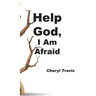 Help God, I Am Afraid