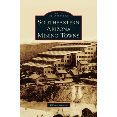 Southeastern Arizona Mining Towns