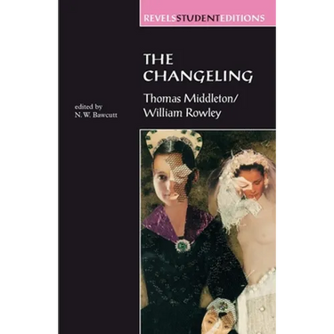 The Changeling: Thomas Middleton & William Rowley