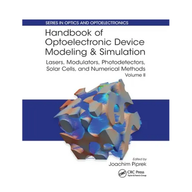 Handbook of Optoelectronic Device Modeling and Simulation: Lasers, Modulators, Photodetectors, Solar Cells, and Numerical Methods, Vol. 2