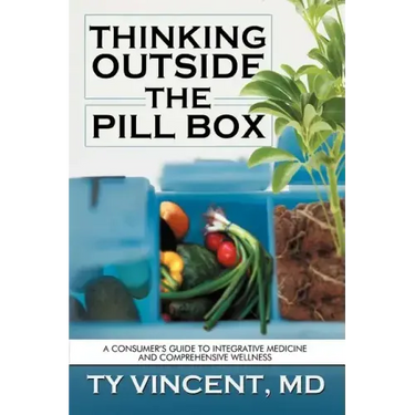 Thinking Outside the Pill Box: A Consumer's Guide to Integrative Medicine and Comprehensive Wellness