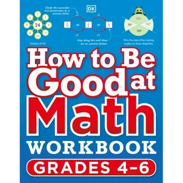 How to Be Good at Math Workbook, Grades 4-6: The Simplest-Ever Visual Workbook