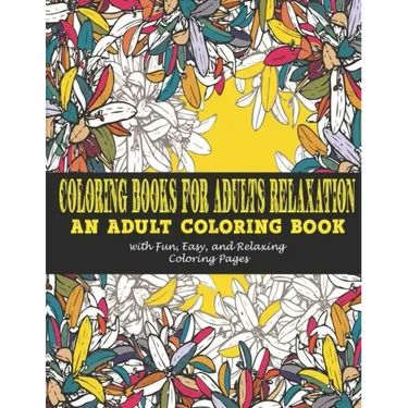 Coloring Books for Adults Relaxation: : An Adult Coloring Book with Fun, Easy, and Relaxing Coloring Pages
