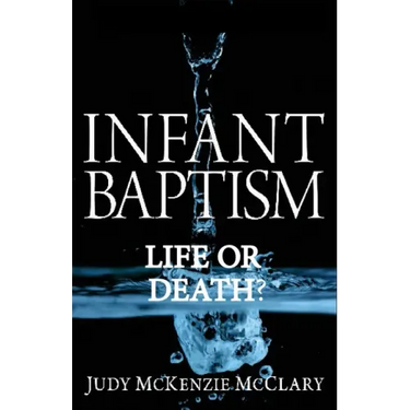 Infant Baptism - Life or Death?