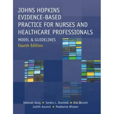 Johns Hopkins Evidence-Based Practice for Nurses and Healthcare Professionals, Fourth Edition: Model and Guidelines
