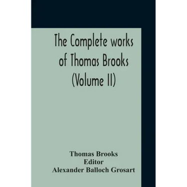 The Complete Works Of Thomas Brooks (Volume II)