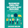 Business English Vocabulary Builder: Idioms, Phrases, and Expressions in American English