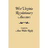 West Virginia Revolutionary Ancestors, whose services were non-military and whose names, therefore, do not appear in Revolutionary indexes of soldiers