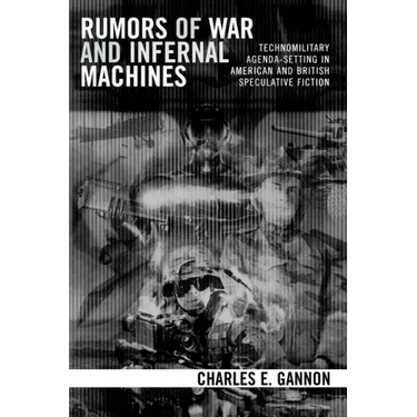 Rumors of War and Infernal Machines: Technomilitary Agenda-setting in American and British Speculative Fiction