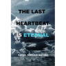 The Last Heartbeat Is Eternal