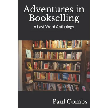 Adventures in Bookselling: A Last Word Anthology