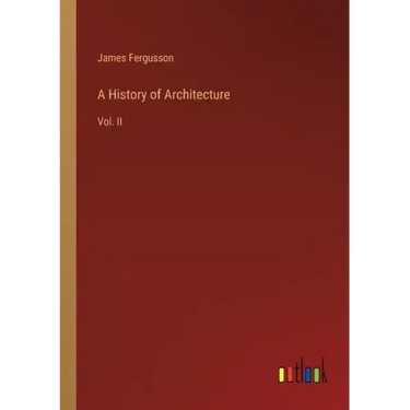 A History of Architecture: Vol. II