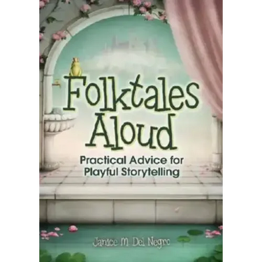 Folktales Aloud: Practical Advice for Playful Storytelling