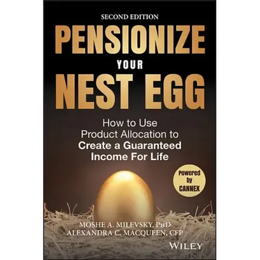 Pensionize Your Nest Egg: How to Use Product Allocation to Create a Guaranteed Income for Life