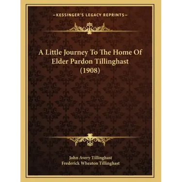 A Little Journey To The Home Of Elder Pardon Tillinghast (1908)