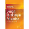 Design Thinking in Education: Innovation Can Be Learned
