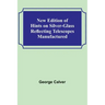 New Edition of Hints on Silver-Glass Reflecting Telescopes Manufactured