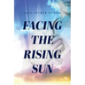 Facing the Rising Sun