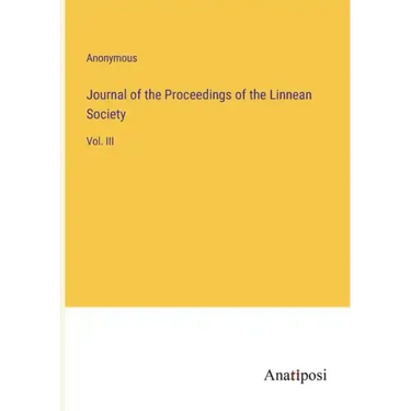 Journal of the Proceedings of the Linnean Society: Vol. III