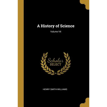 A History of Science; Volume VII