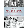 Maine Nursing: Interviews and History on Caring and Competence