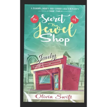 The Secret of the Jewel Shop (A Blooms, Bones and Stones Cozy Mystery - Book Two)