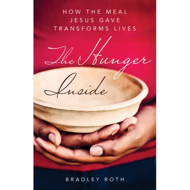 Hunger Inside: How the Meal Jesus Gave Transforms Lives