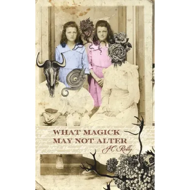 What Magick May Not Alter: Poems of Tallulah & Vidalia
