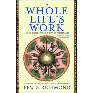 A Whole Life's Work: Living Passionately, Growing Spiritually