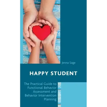 Happy Student: The Practical Guide to Functional Behavior Assessment and Behavior Intervention Planning
